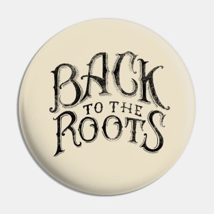 BACK TO THE ROOTS Pin