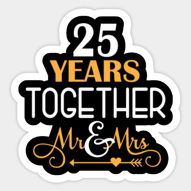 25 Years Together Shirt For 25th Wedding Anniversary 25th Wedding Anniversary Gifts Aufkleber Teepublic De Traditionally, crystal is the gift symbol for the fifteenth year anniversary. teepublic
