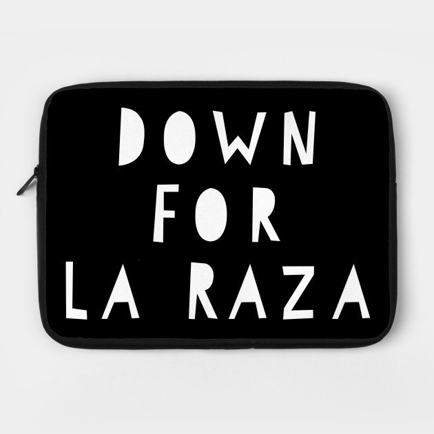 Down for La Raza