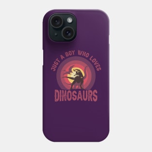 JUST A BOY WHO LOVES DINOSAURS CLASSIC FUNNY VINTAGE SUNSET DISTRESSED PHRASE Phone Case