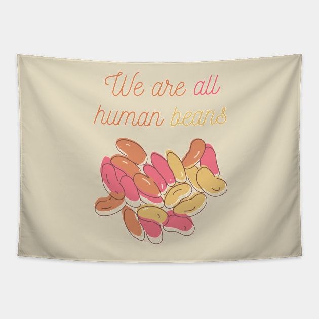 We Are All Human Beans And Together | Quote 1 Tapestry by MrDoze