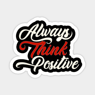 Always think positive Magnet