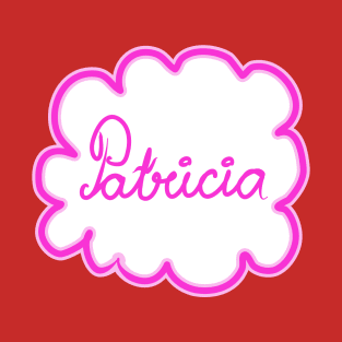 Patricia. Female name. T-Shirt