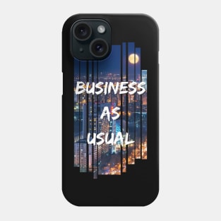 Bussiness as usual Phone Case