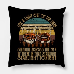 Like A Light Out Of The Dark, Straight Across The Sky Up There In That Starlight, Starlight Tonight Glasses Wine Outlaw Music Lyrics Pillow