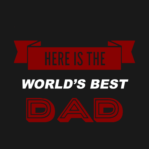 Here is the World's Best Dad by DesignsByMonique