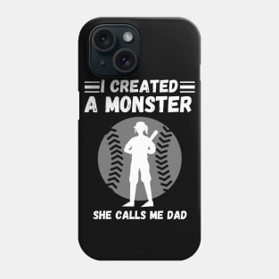 I created a monster She calls me dad Baseball softball dad Phone Case