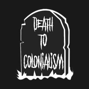 Death to colonialism T-Shirt