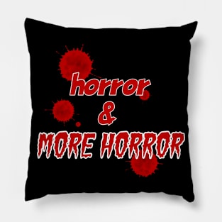 Horror And More Horror Pillow