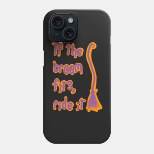 If the broom fits ride it Phone Case