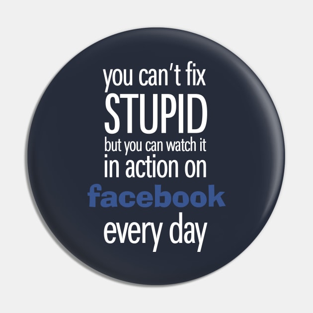 You can't fix Stupid but you can watch it in action on social media every day Pin by KewaleeTee