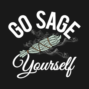 Go Sage Yourself - funny T-Shirt