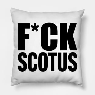 F*CK SCOTUS Pillow