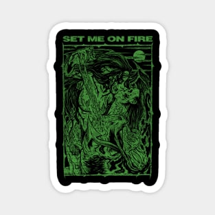SET ME ON FIRE (green) Magnet