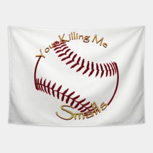 Your Killing Me Smalls Tapestry