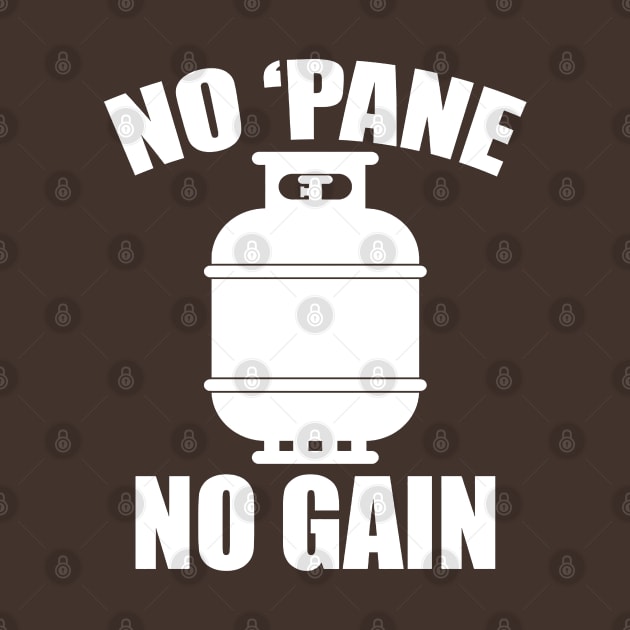 No 'Pane No Gain Propane by satdam