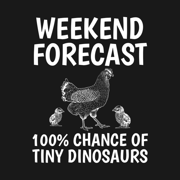 Weekend Forecast Chicken Farmer Chicken Lover Rooster Funny by Dr_Squirrel