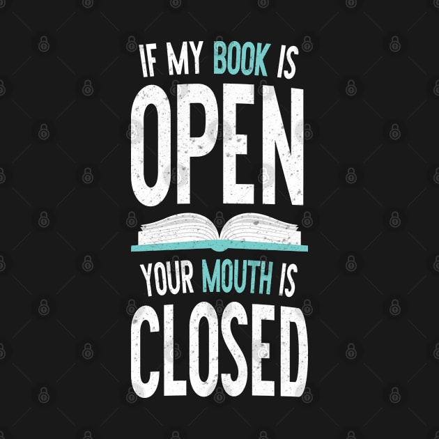 If My Book Is Open Your Mouth Is Closed Reading Lovers Bibliophile by wygstore