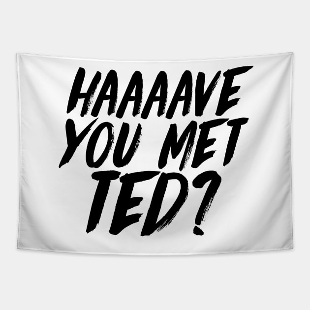 Have you met Ted? 1 Tapestry by emilystp23