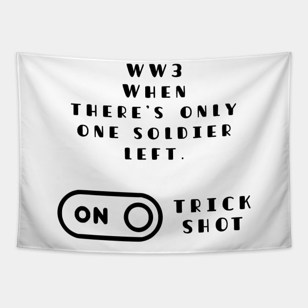 Funny Trick Shot Mode On In WW3 Tapestry by TATOH