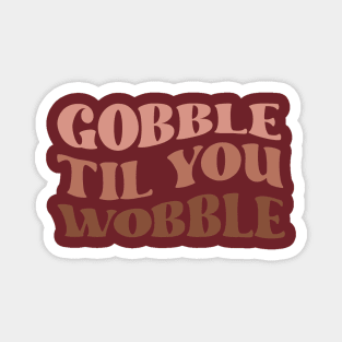 Gobble til You Wobble Magnet