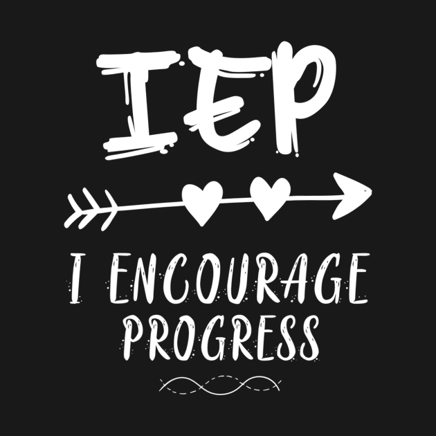 IEP I Encourage Progress Special Education Teacher by jordanfaulkner02