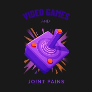 Video Games and Joint Pains T-Shirt