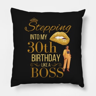 Stepping Into My 30th Birthday Like A Boss Birthday Pillow