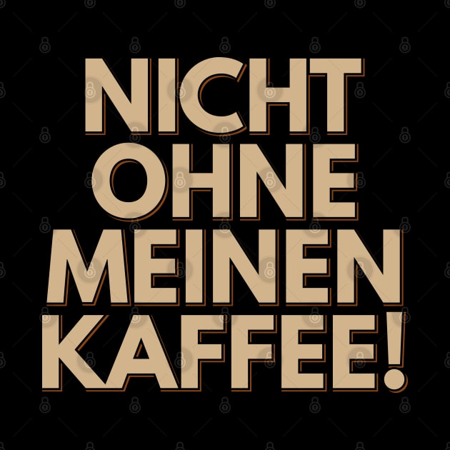 Nicht Ohne Meinen Kaffee - Not Without My Coffee by ardp13
