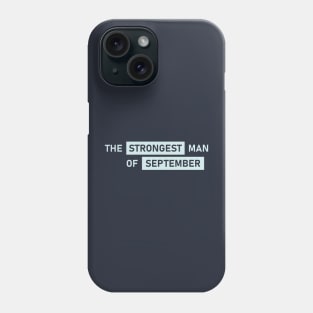 The Strongest Man of September Phone Case