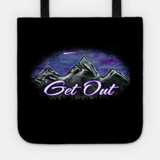 Get Out Go Wild Wanderlust Explore Mountains Rivers Forests Wilderness Areas Find Your Happy Place Outdoors Outside Go Hiking Get Lost Tote