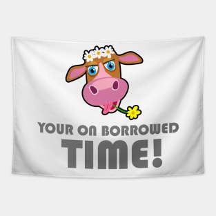 Your On Borrowed Time - Cow Tapestry