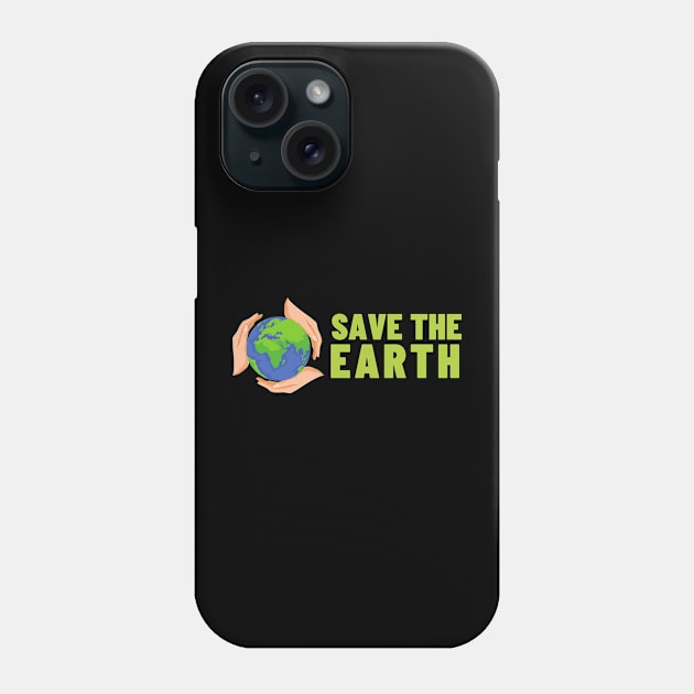 Save The Earth, Save The Planet Phone Case by Qibar Design