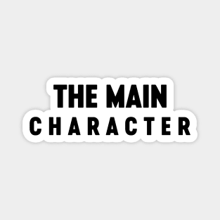 The Main Character Funny Magnet