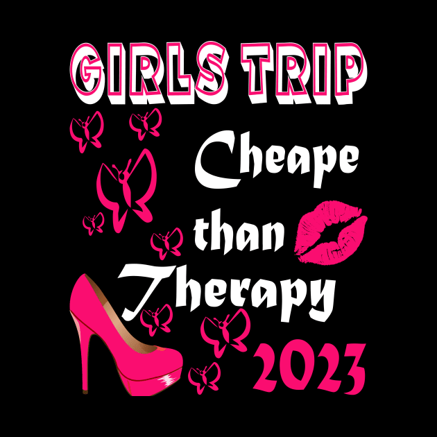 girls trip cheaper than therapy 2022 / 2023 by Darwish