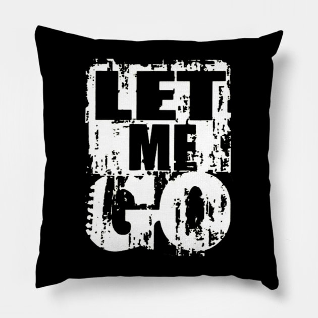 Let Me Go Pillow by Ayafr Designs