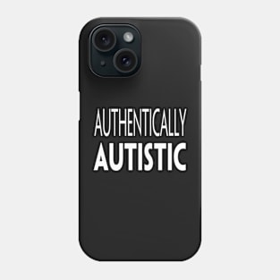 AUTHENTICALLY AUTISTIC Phone Case