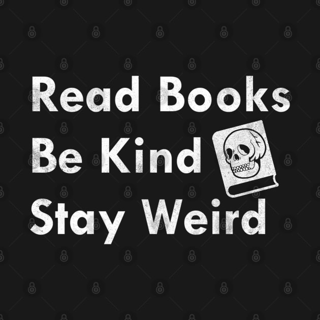 Read books be kind stay weird by TidenKanys