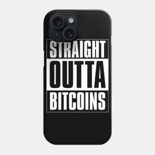 Straight outta Bitcoins Phone Case