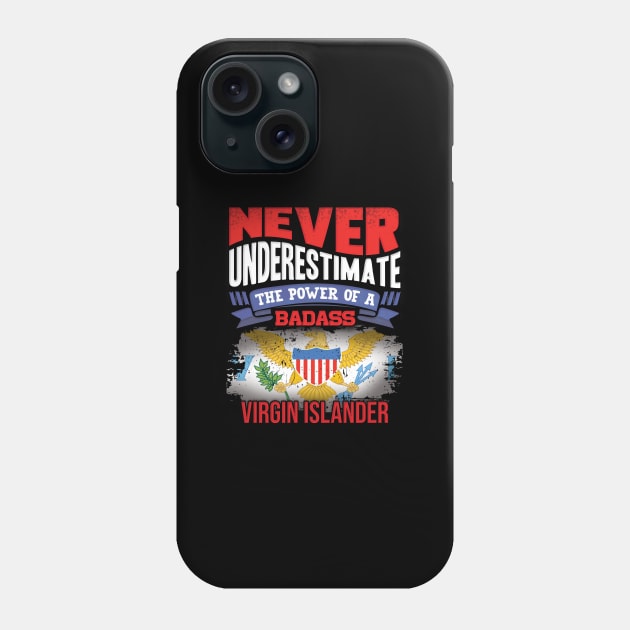 Never Underestimate The Power Of A Badass Virgin Islander - Gift For Virgin Islander With Virgin Islander Flag Heritage Roots From Virgin Islands Phone Case by giftideas