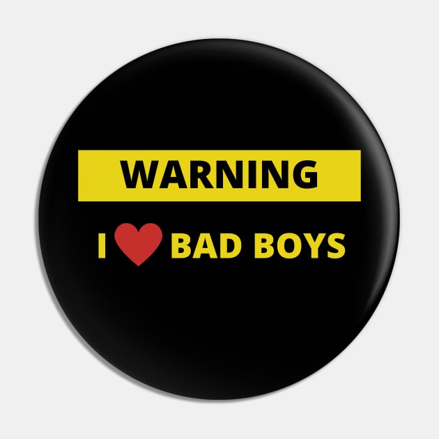 Warning I love bad boys Pin by bobinsoil