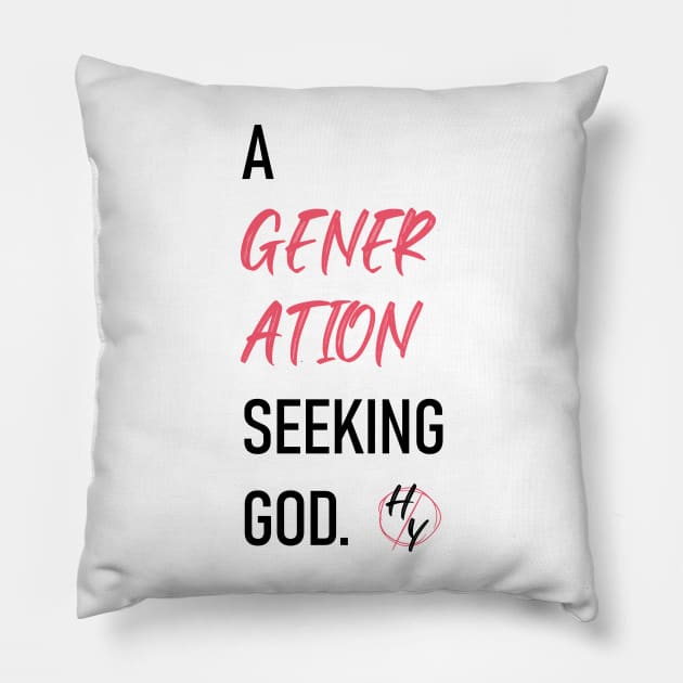 A generation seeking God Pillow by nomadearthdesign