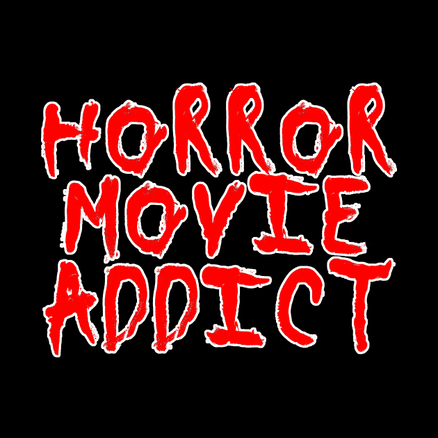 Horror Movie Addict by Halloween Merch