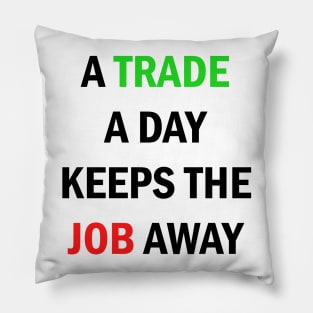 A Trade A Day Keeps The Job Away Stock Market Trader Pillow