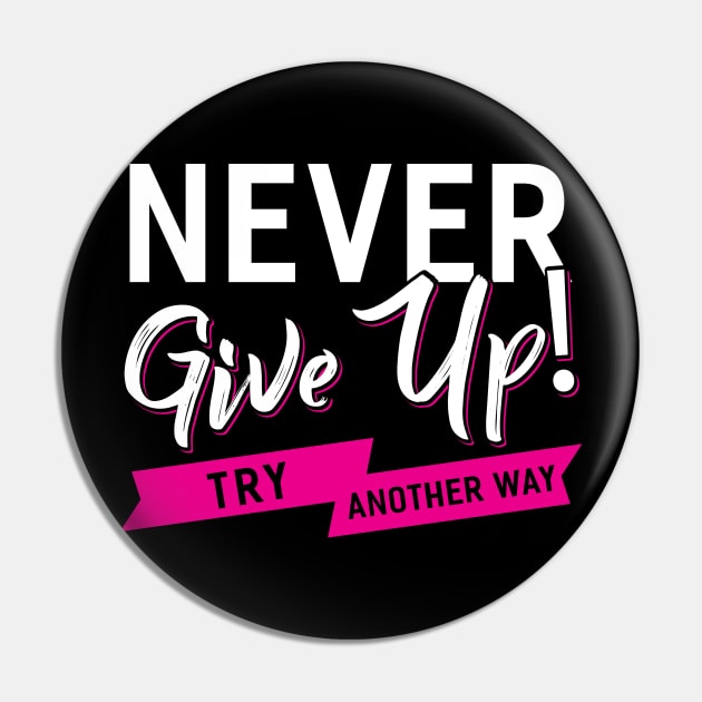 Never Give Up Pin by Dojaja