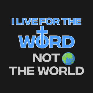 Live For The WORD T-Shirt