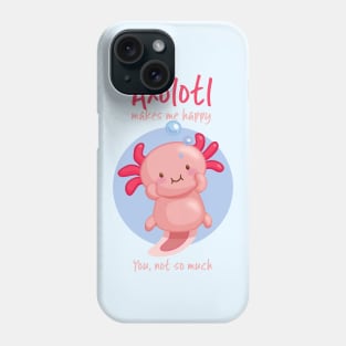 Kawaii Pink Axolotl with Sarcastic Saying Phone Case