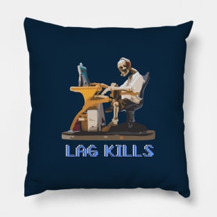 Lag Kills Pillow