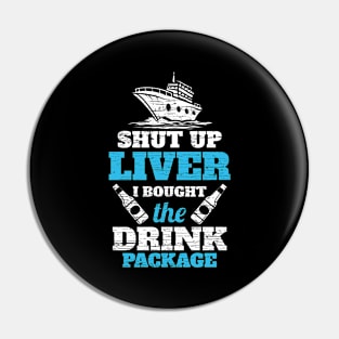 Cruising Shut Up Liver Cruise Vacation Pin