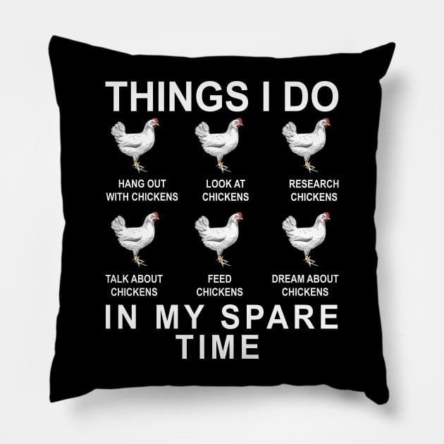 Things I Do In My Spare Time Hang Out With Chickens Pillow by Jenna Lyannion